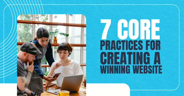 7 Core Practices For Creating A Winning Website 7 Core Practices For Creating A Winning Website